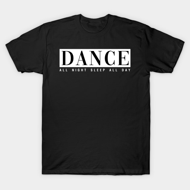 Dance All Night Sleep All Day T-Shirt by CityNoir